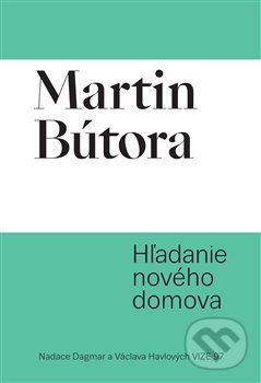 Levně Hľadanie nového domova - Martin Bútora - kniha z kategorie Eseje, úvahy a glosy