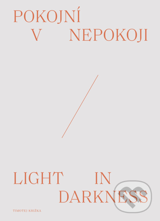 Levně Pokojní v nepokoji/Light in darkness - Timotej Križka
