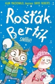 Levně Rošťák Bertík Sníííh! - Alan MacDonald, David Roberts (Ilustrátor) - kniha z kategorie Rozprávky