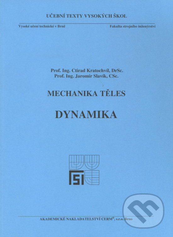 Mechanika těles - Dynamika - Ctirad Kratochvíl, Akademické nakladatelství CERM, 2007