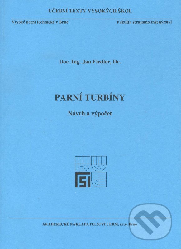 Parní turbíny - Návrh a výpočet - Jan Fiedler, Akademické nakladatelství CERM, 2004
