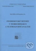 Fourierovské metody v teorii difrakce a ve strukturní analýze - Jiří Komrska, Akademické nakladatelství CERM, 2007