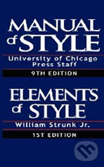 The Chicago Manual of Style/The Elements of Style - William Strunk, University of Chicago, 2007