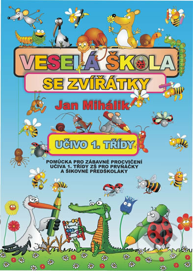 Levně Veselá škola se zvířátky - Učivo 1. třídy (Pomůcka pro zábavné procvičení učiva 1. tř. ZŠ) - kniha z kategorie Materská škola a predškoláci