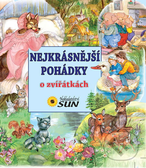 Kniha: Nejkrásnější pohádky o zvířátkách - 2. vydání (SUN). SUN, 2012