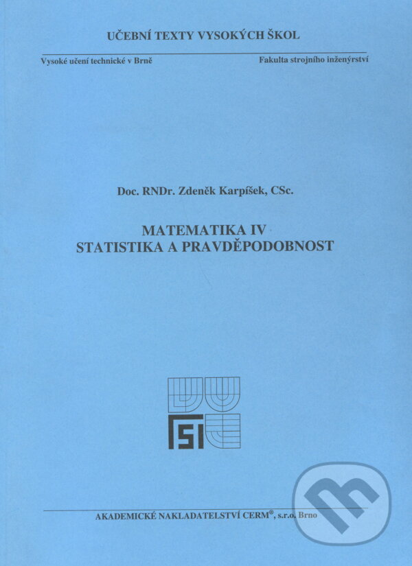 Matematika IV. - Statistika a pravděpodobnost - Zdeněk Karpíšek, Akademické nakladatelství CERM, 2014