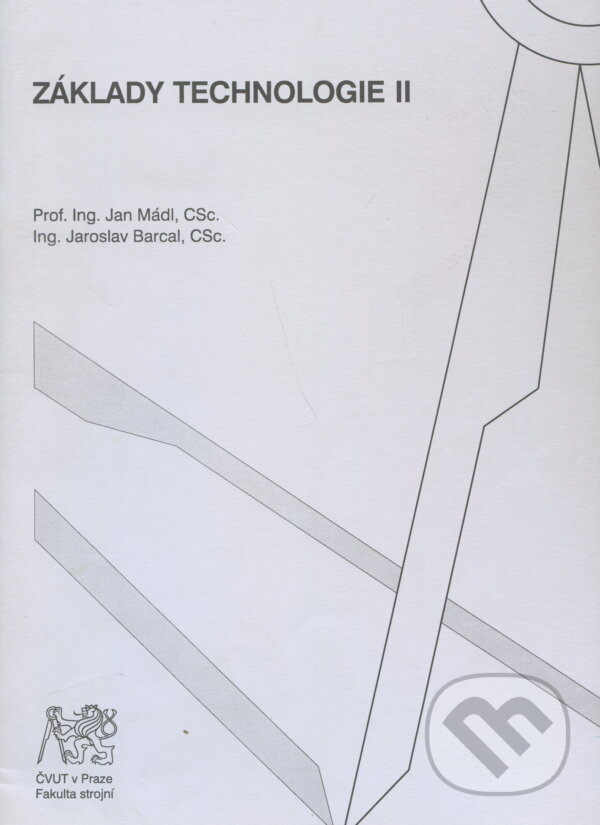 Kniha: Základy technologie II (Jan Mádl). CVUT Praha, 2002