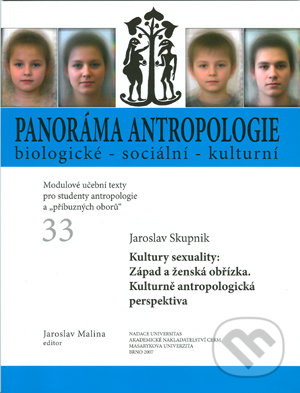 Panoráma antropologie biologické - sociální - kulturní 33 - Jaroslav Skupnik, Akademické nakladatelství CERM, 2007