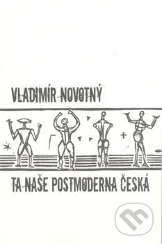 Levně Ta naše postmoderna česká… (Kritické vizitky literární současnosti) - kniha z kategorie Literárna veda
