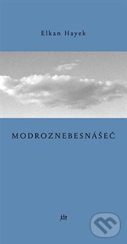 Levně Modroznebesnášeč - Elkan Hayek - kniha z kategorie Poézia