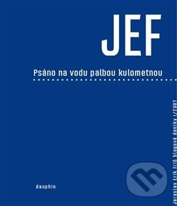 Levně JEF psáno na vodu palbou kulometnou - Jaroslav Erik Frič - kniha z kategorie Eseje, úvahy a glosy