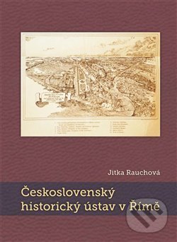 Levně Československý historický ústav v Římě - Jitka Rauchová - kniha z kategorie Reportáže a publicistika