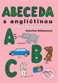 Levně Abeceda s angličtinou. Obrázkový slovník - Kateřina Bittmanová - kniha z kategorie Cudzie jazyky