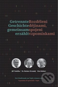 Levně Rozděleni dějinami, spojeni vzpomínkami (Getrennte Geschichte gemeinsam erzählt) - kniha z kategorie Reportáže a publicistika