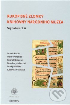 Levně Rukopisné zlomky Knihovny Národního muzea - Signatura 1 A - kniha z kategorie Literárna veda