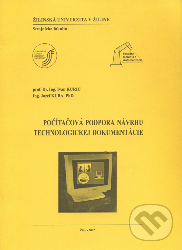 Počítačová podpora návrhu technologickej dokumentácie - Ivan Kuric, EDIS, 2002