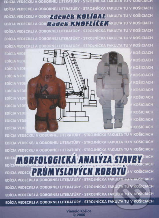 Morfologická analýza stavby průmyxslových robotů - Zdenek Kolibal, Elfa Kosice, 2000