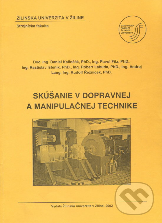 Levně Skúšanie v dopravnej a manipulačnej technike - Daniel Kalinčák a kolektív - kniha z kategorie Vysoké školy