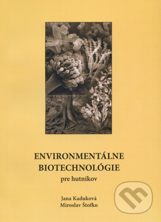 Levně Environmentálne biotechnológie pre hutníkov - Jana Kaduková - kniha z kategorie Vysoké školy
