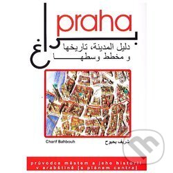 Levně Praha, průvodce městem a jeho historií v arabštině - kniha z kategorie Sprievodcovia