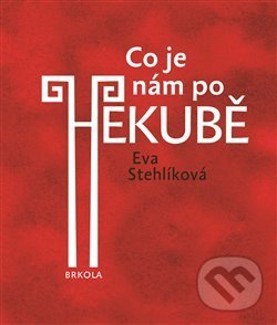 Levně Co je nám po Hekubě - Eva Stehlíková - kniha z kategorie Umenie, dizajn a architektúra