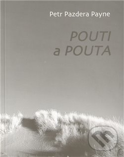 Levně Pouti a pouta - Petr Pazdera Payne - kniha z kategorie Beletria