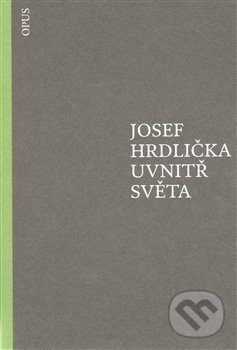 Levně Uvnitř světa - Josef Hrdlička - kniha z kategorie Eseje, úvahy a glosy