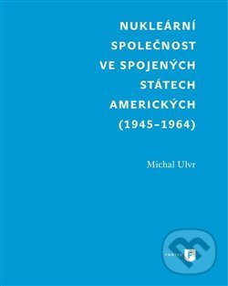 Levně Nukleární společnost ve Spojených státech amerických (1945-1964) - kniha z kategorie Etiketa