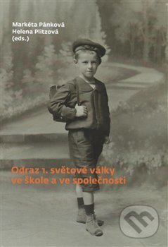 Levně Odraz 1. světové války ve škole a ve společnosti - Markéta Pánková - kniha z kategorie 20. storočia