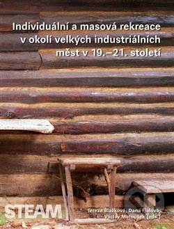 Levně Individuální a masová rekreace v okolí velkých industriálních měst v 19.–21. století - kniha z kategorie Sociológia