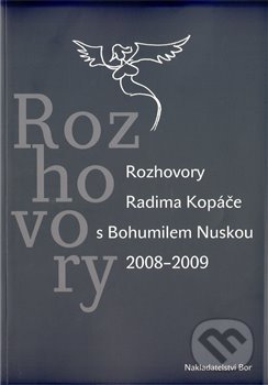 Rozhovory Radima Kopáče s Bohumilem Nuskou 2008-2009, Nakladatelství Bor, 2010