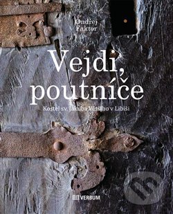 Levně Vějdi poutníče (Kostel sv. Jakuba Většího v Libiši) - kniha z kategorie Mestská architektúra