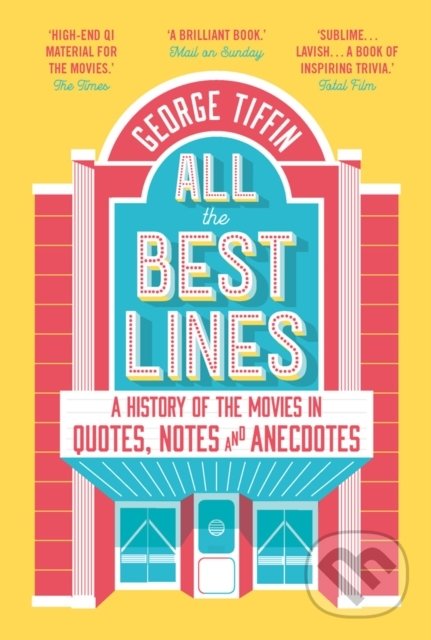 Levně All The Best Lines (A History of the Movies in Quotes, Notes and Anecdotes) - kniha z kategorie Film