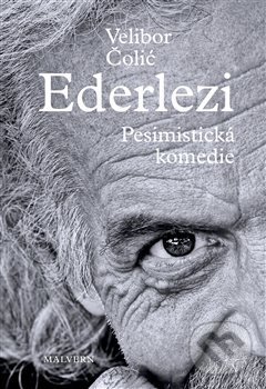 Levně Ederlezi. Pesimistická komedie - Velibor Čolić - kniha z kategorie Spoločenská beletria