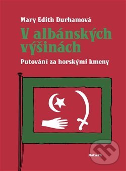 Levně V albánských výšinách (Putování za horskými kmeny) - kniha z kategorie Sociológia