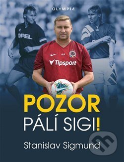 Kniha: Pozor pálí Sigi! (Stanislav Sigmund). Olympia, 2019