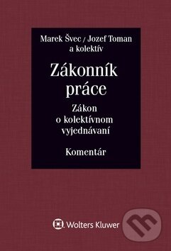 Levně Zákonník práce / Zákon o kolektívnom vyjednávaní (Komentár (I. a II. zväzok)) - kniha z kategorie Pracovné právo