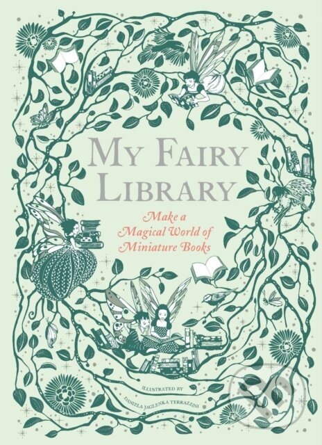 My Fairy Library - Daniela Jaglenka Terrazzini, Laurence King Publishing, 2019