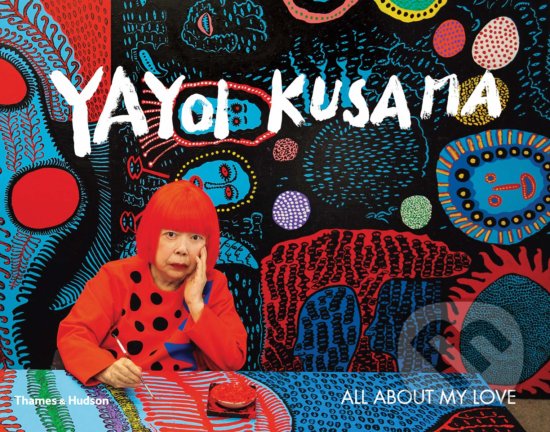 Levně Yayoi Kusama (All About My Love) - Yayoi Kusama - kniha z kategorie Autobiografie
