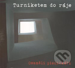 Levně Turniketem do ráje (Osamělí písničkáři)