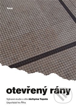 Levně Otevřený rány (Vybrané studie o díle Jáchyma Topola) - kniha z kategorie Životopisy
