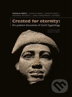 Levně Created for eternity (The greatest discoveries of Czech Egyptology) - kniha z kategorie História