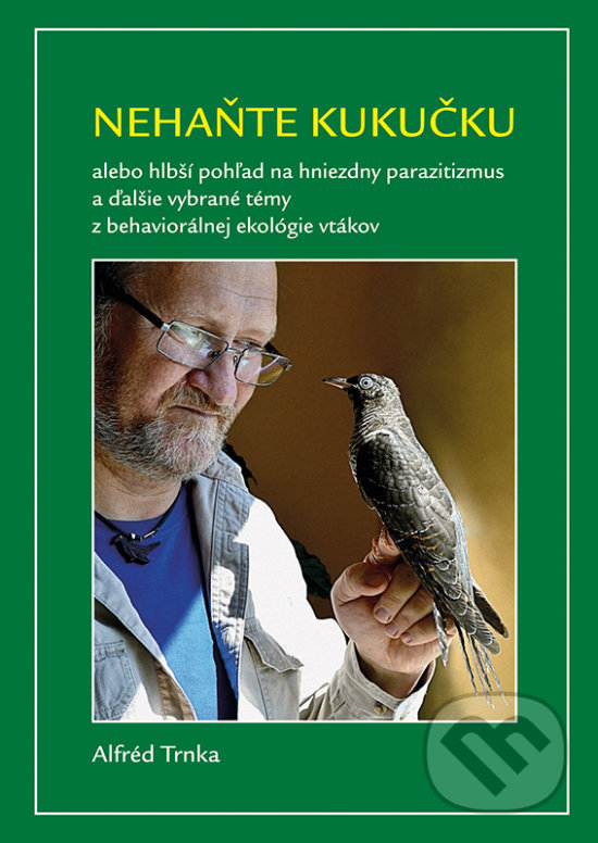 Levně Nehaňte kukučku (alebo hlbší pohľad na hniezdny parazitizmus a ďalšie vybrané témy z behaviorálnej ekológie vtákov) - kniha z kategorie Vysoké školy