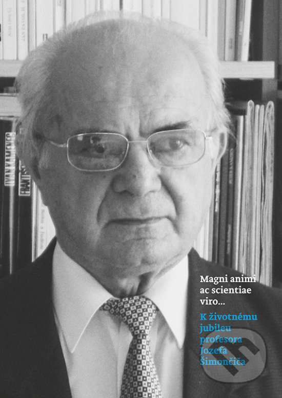 Levně Magni animi ac scientiae viro... (K životnému jubileu profesora Jozefa Šimončiča) - kniha z kategorie Životopisy