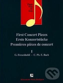First Concert Pieces I - Girolamo Frescobaldi, Carl Philipp Emanuel Bach, Könemann Music Budapest, 2015