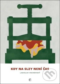Levně Kdy na slzy není čas - Ladislav Vrchovský - kniha z kategorie Beletria