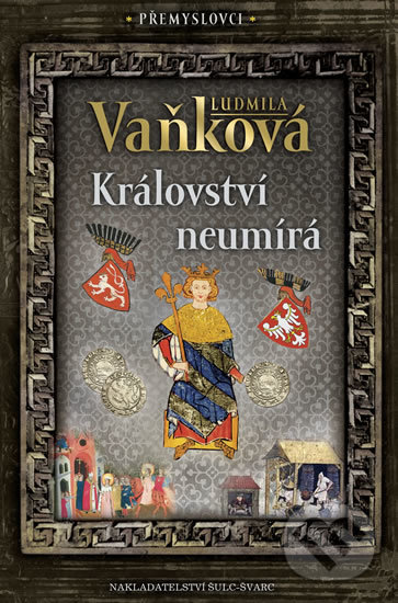 Přemyslovci 5: Království neumírá - Ludmila Vaňková, Šulc - Švarc, 2019