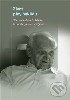 Levně Život plný neklidu (Sborník k devadesátinám historika Jaroslava Opata) - kniha z kategorie Životopisy