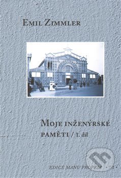 Levně Moje inženýrské paměti I-II - Emil Zimmler - kniha z kategorie Stavebníctvo