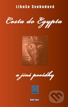 Levně Cesta do Egypta a jiné povídky - Libuše Svobodová - kniha z kategorie Spoločenská beletria
